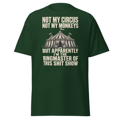 Not My Circus Not My Monkeys Funny Sarcastic T-Shirt - Forest Green - TeeRipple