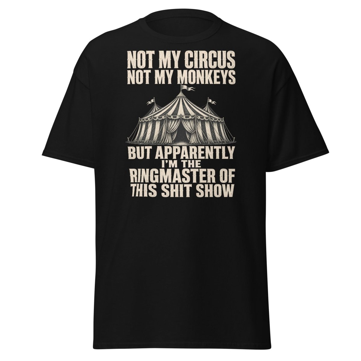 Not My Circus Not My Monkeys Funny Sarcastic T-Shirt - Black - TeeRipple
