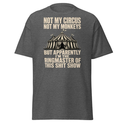 Not My Circus Not My Monkeys Funny Sarcastic T-Shirt - Dark Heather - TeeRipple