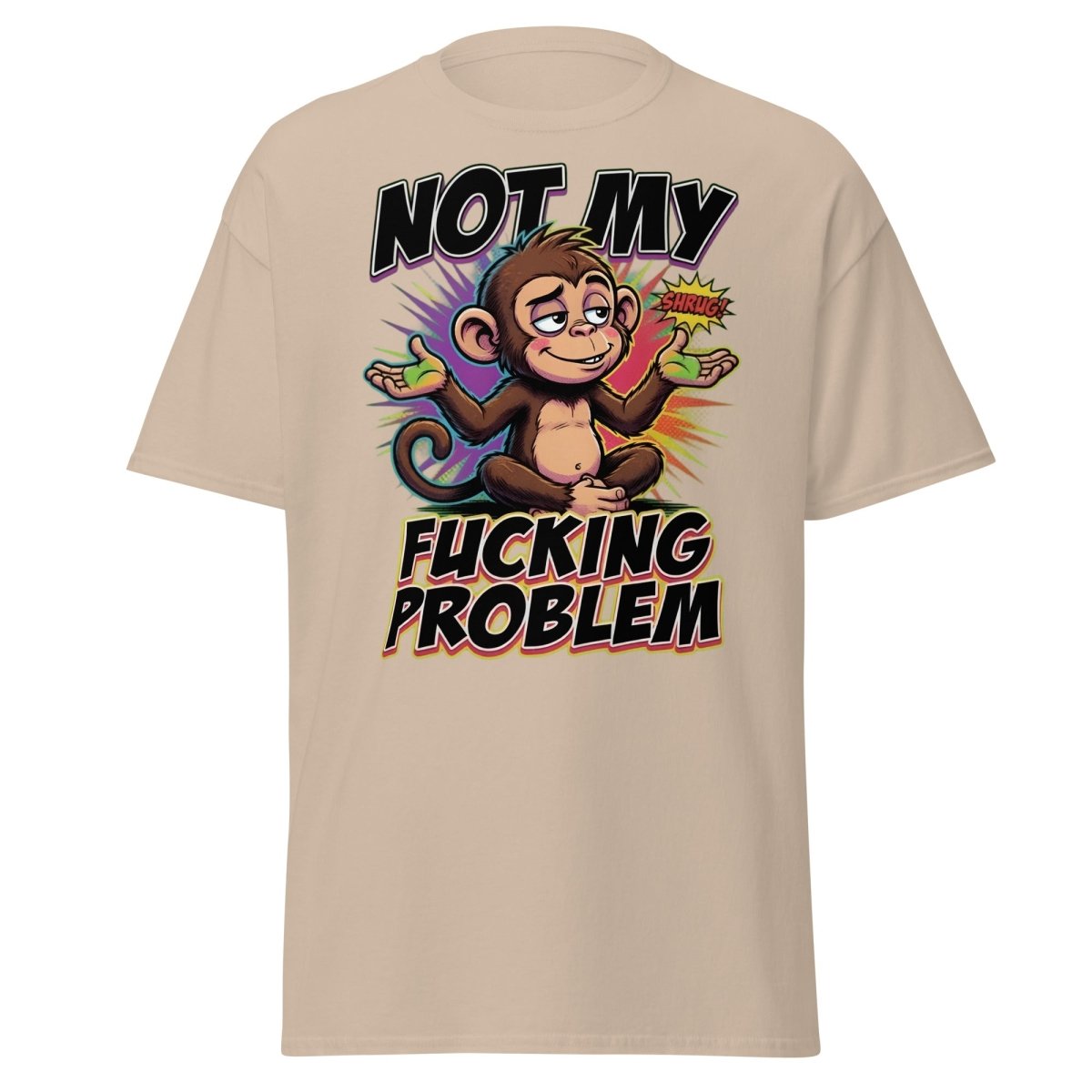 Not My Fucking Problem Monkey T-Shirt – Sarcastic Shrug Tee - Sand - TeeRipple