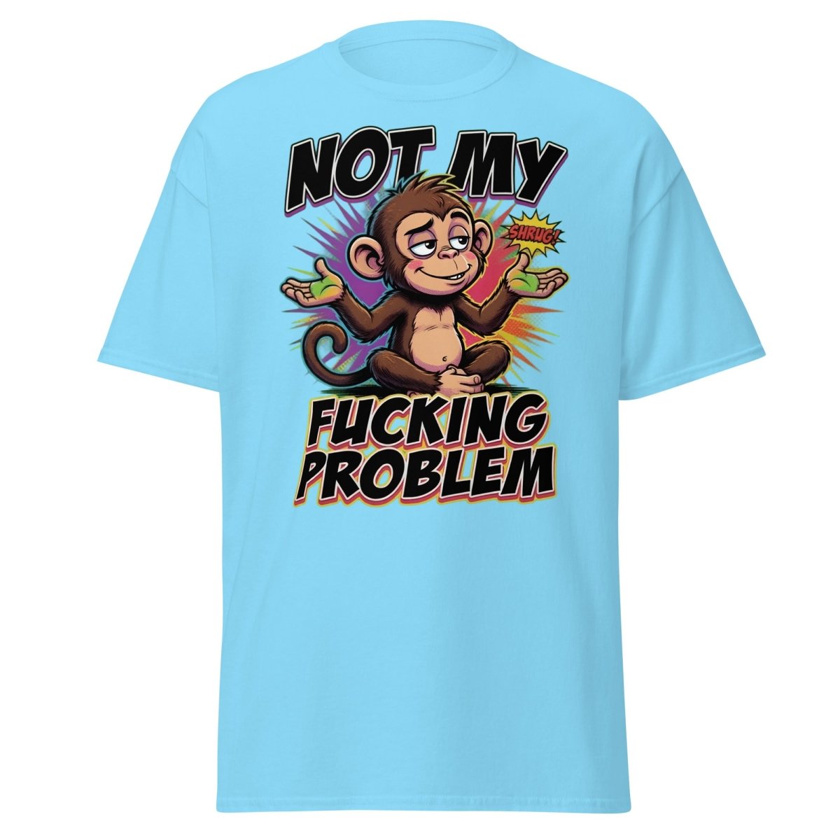 Not My Fucking Problem Monkey T-Shirt – Sarcastic Shrug Tee - Sky - TeeRipple
