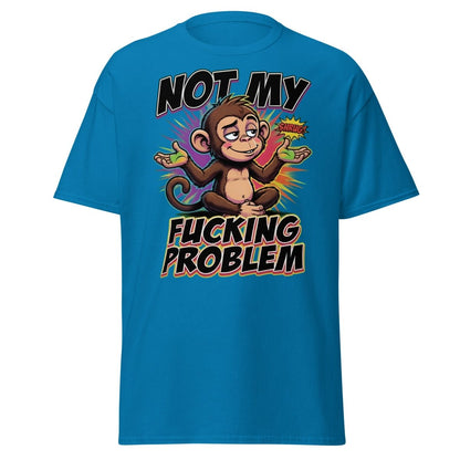 Not My Fucking Problem Monkey T-Shirt – Sarcastic Shrug Tee - Sapphire - TeeRipple