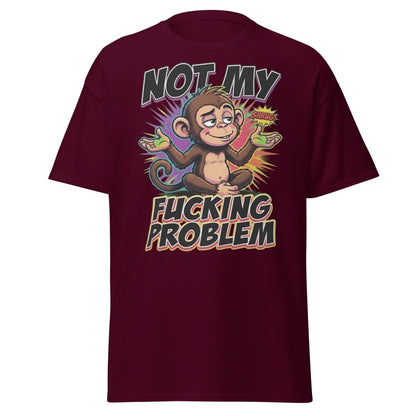 Not My Fucking Problem Monkey T-Shirt – Sarcastic Shrug Tee - Maroon - TeeRipple