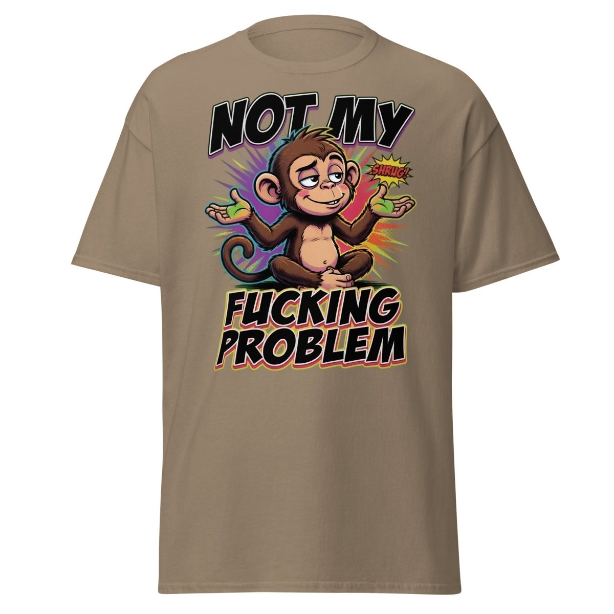 Not My Fucking Problem Monkey T-Shirt – Sarcastic Shrug Tee - Brown Savana - TeeRipple