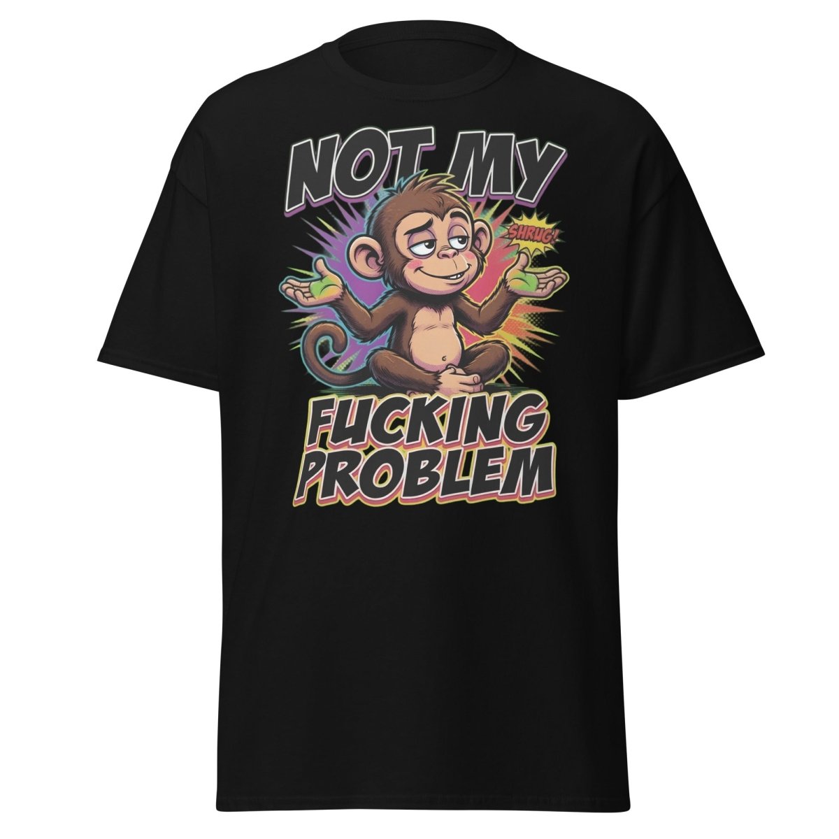 Not My Fucking Problem Monkey T-Shirt – Sarcastic Shrug Tee - Black - TeeRipple