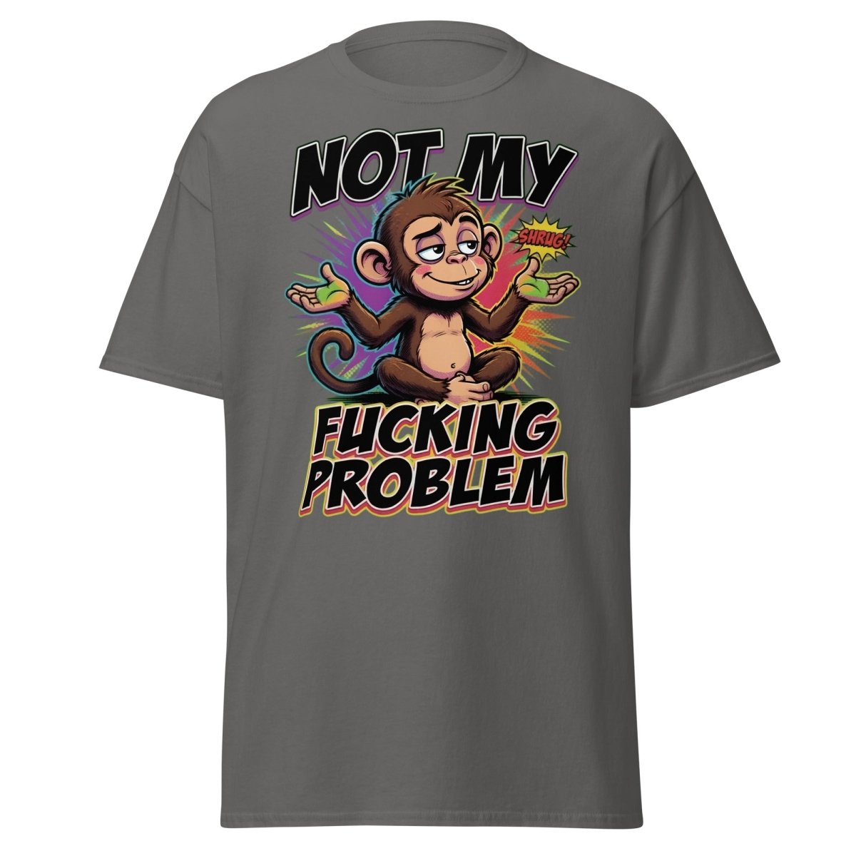 Not My Fucking Problem Monkey T-Shirt – Sarcastic Shrug Tee - Charcoal - TeeRipple