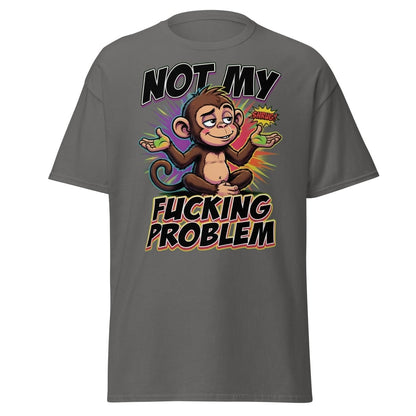 Not My Fucking Problem Monkey T-Shirt – Sarcastic Shrug Tee - Charcoal - TeeRipple