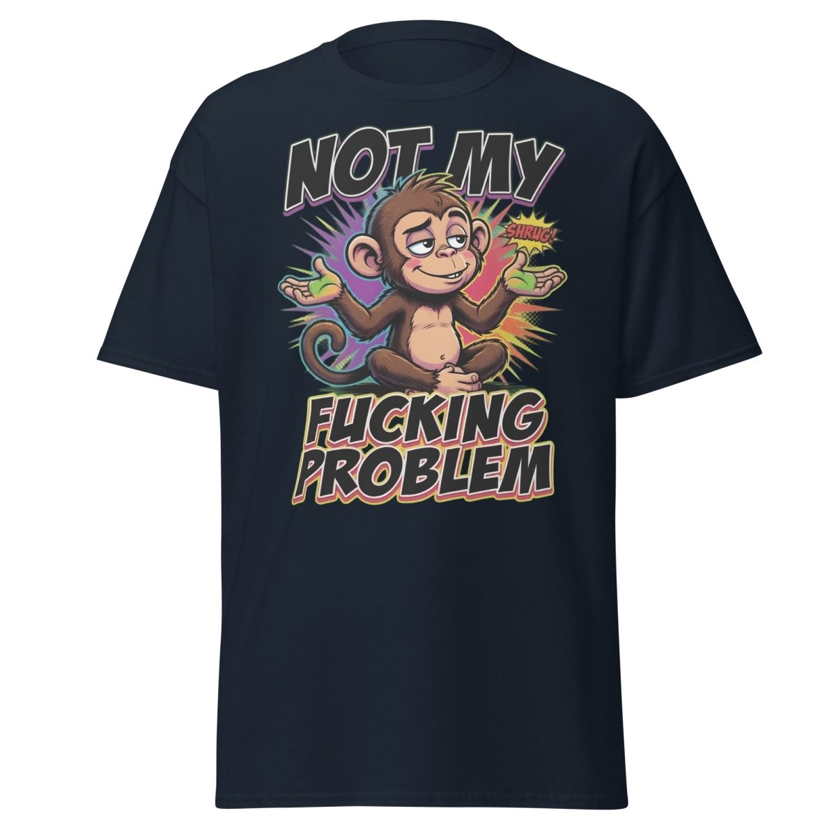 Not My Fucking Problem Monkey T-Shirt – Sarcastic Shrug Tee - Navy - TeeRipple