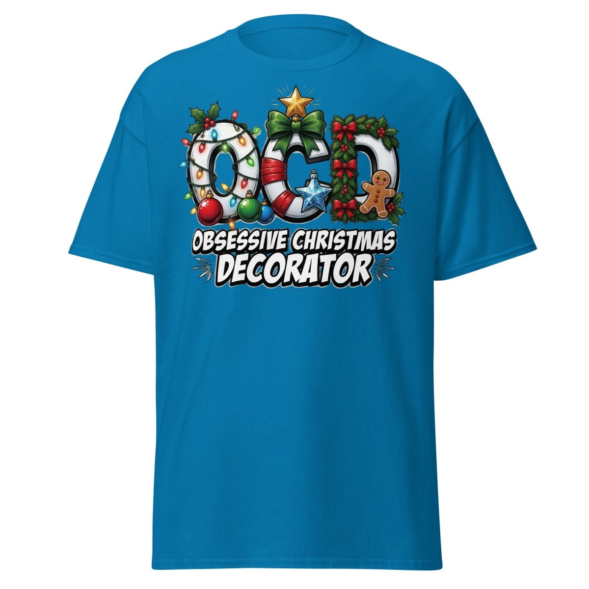 OCD Obsessive Christmas Decorator T-Shirt Funny Xmas Tee - Sapphire - TeeRipple