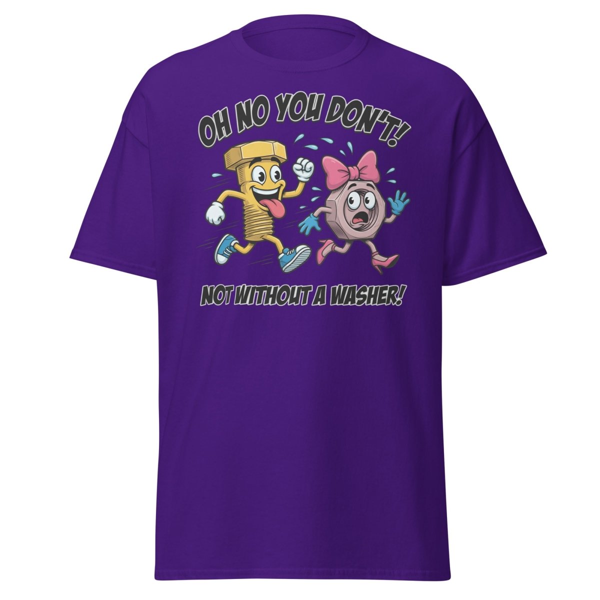 Oh No You Don't Not Without a Washer Funny Bolt Nut Tee - Purple - TeeRipple