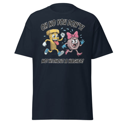 Oh No You Don't Not Without a Washer Funny Bolt Nut Tee - Navy - TeeRipple