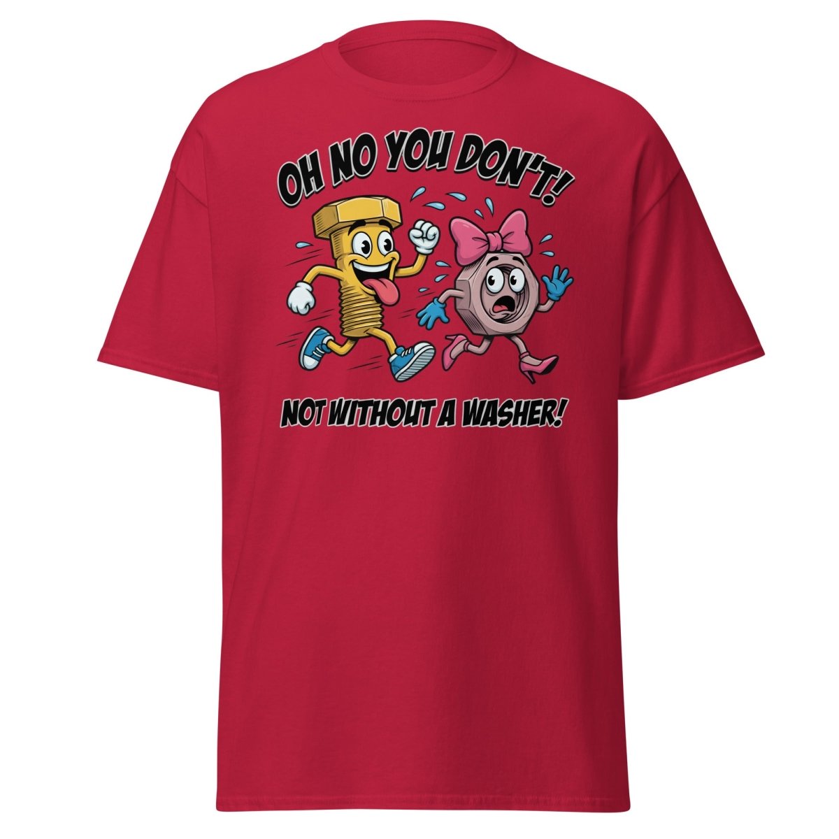 Oh No You Don't Not Without a Washer Funny Bolt Nut Tee - Cardinal - TeeRipple