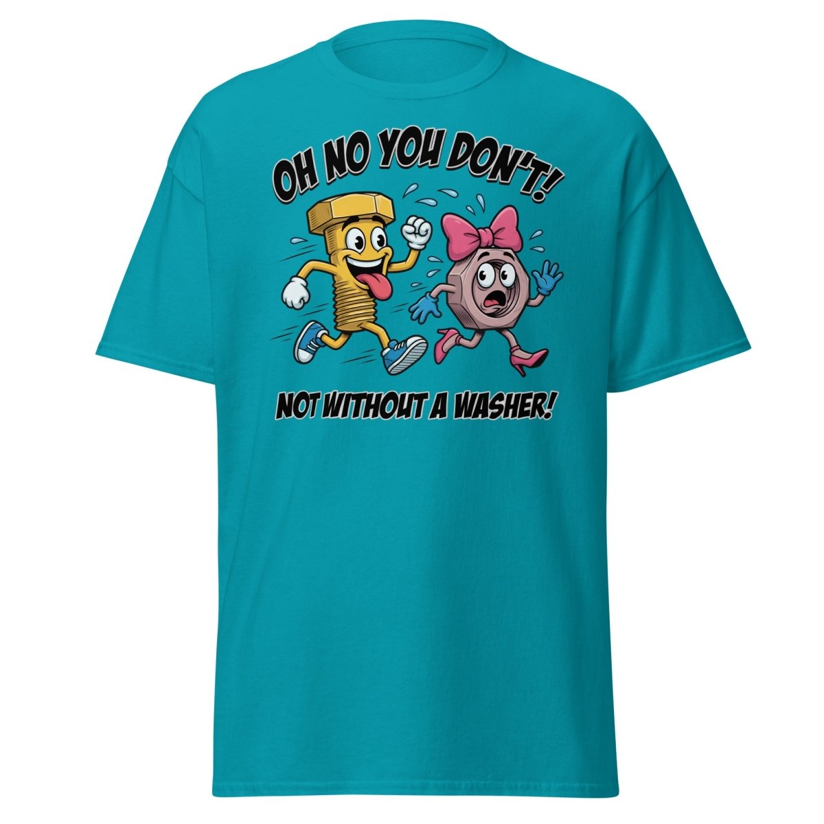 Oh No You Don't Not Without a Washer Funny Bolt Nut Tee - Tropical Blue - TeeRipple