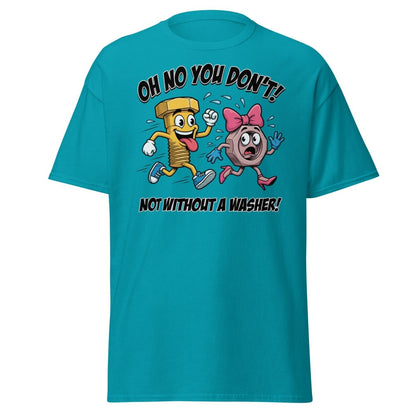 Oh No You Don't Not Without a Washer Funny Bolt Nut Tee - Tropical Blue - TeeRipple