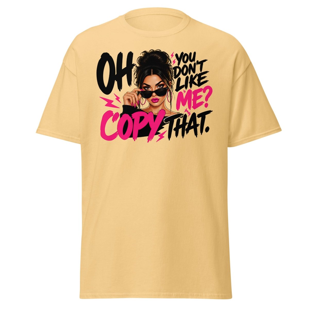 Oh You Don't Like Me Copy That Tee - Yellow Haze - TeeRipple