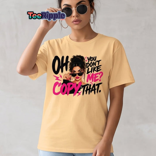 Oh You Don't Like Me Copy That Tee - Red - TeeRipple