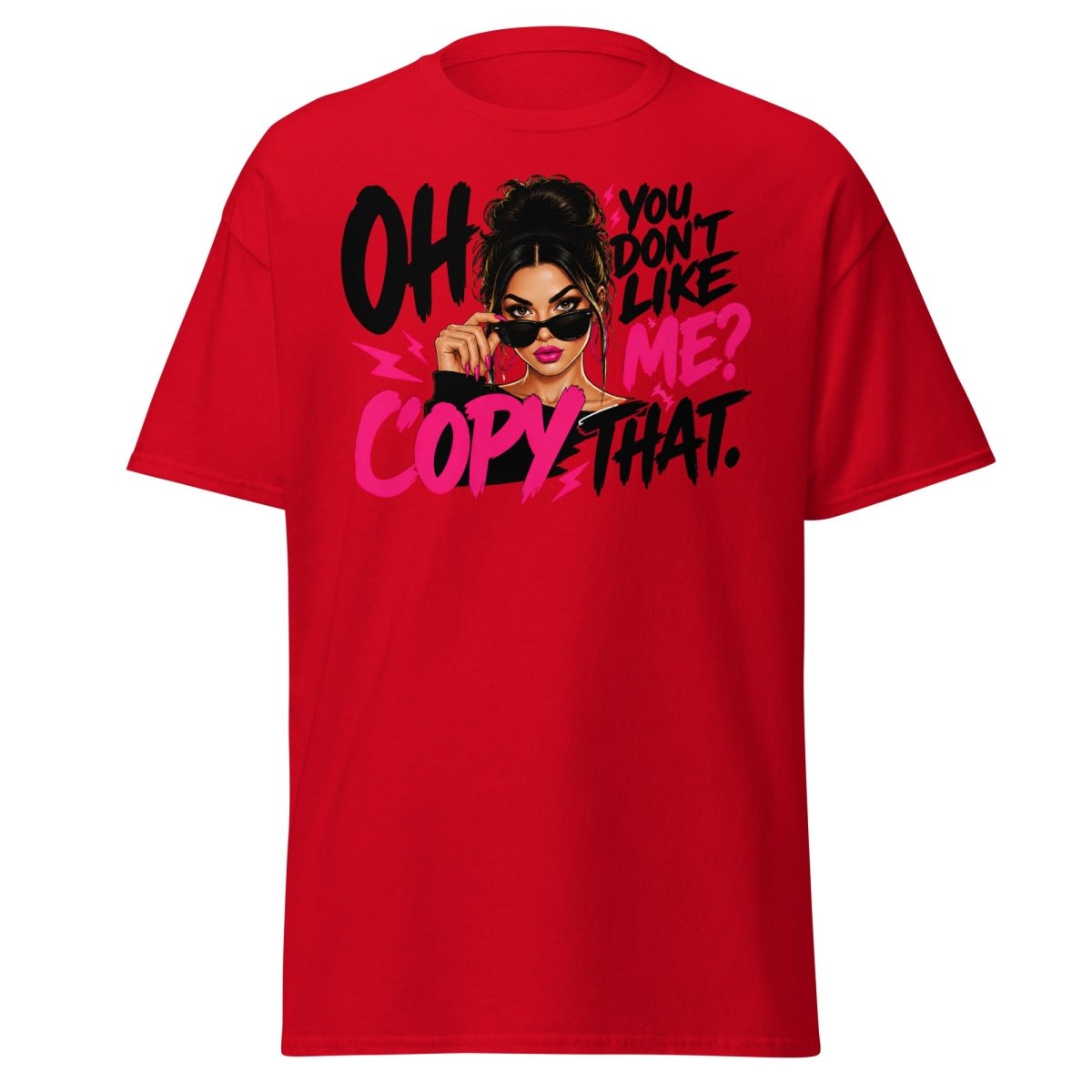 Oh You Don't Like Me Copy That Tee - Red - TeeRipple