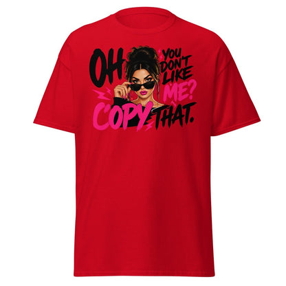 Oh You Don't Like Me Copy That Tee - Red - TeeRipple