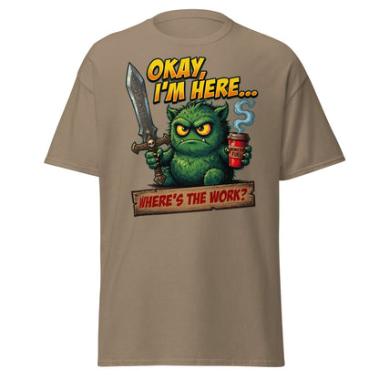 Okay I'm Here Where's The Work Monster T-Shirt - Brown Savana - TeeRipple