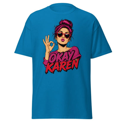 Okay Karen Funny T-Shirt | Sarcastic Comic Graphic Tee - Sapphire - TeeRipple