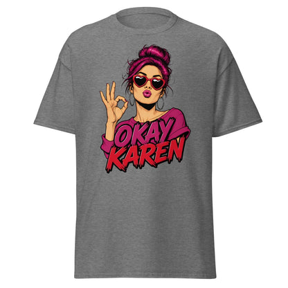 Okay Karen Funny T-Shirt | Sarcastic Comic Graphic Tee - Graphite Heather - TeeRipple