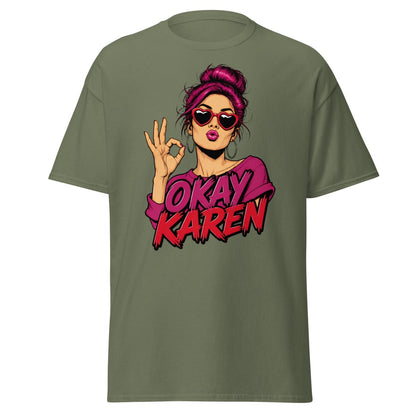 Okay Karen Funny T-Shirt | Sarcastic Comic Graphic Tee - Military Green - TeeRipple
