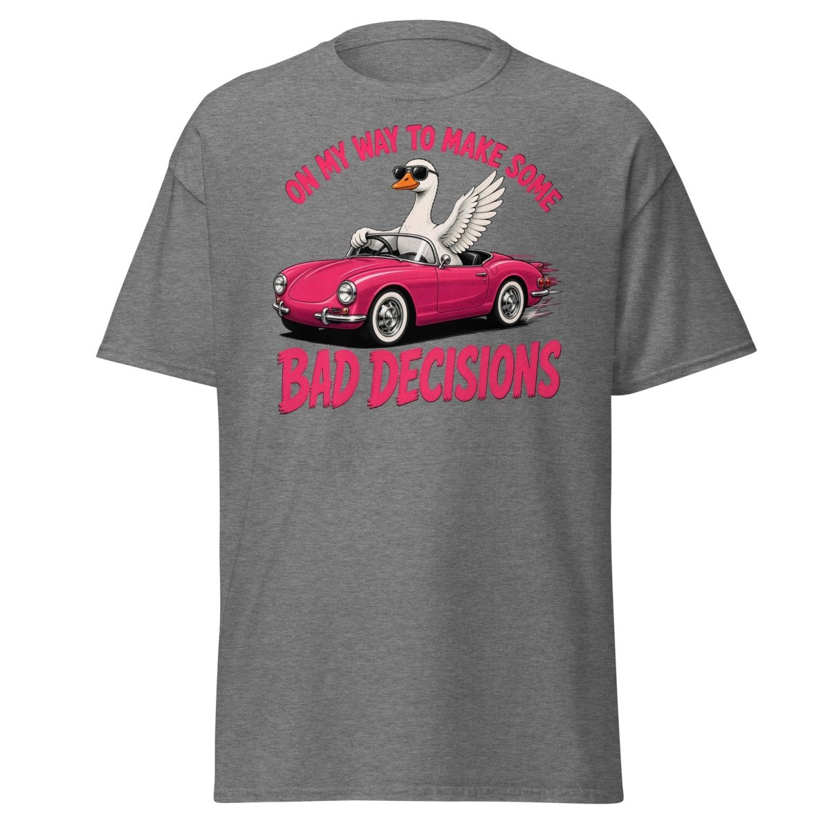 On My Way To Make Some Bad Decisions Goose T-Shirt - Graphite Heather - TeeRipple