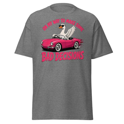 On My Way To Make Some Bad Decisions Goose T-Shirt - Graphite Heather - TeeRipple