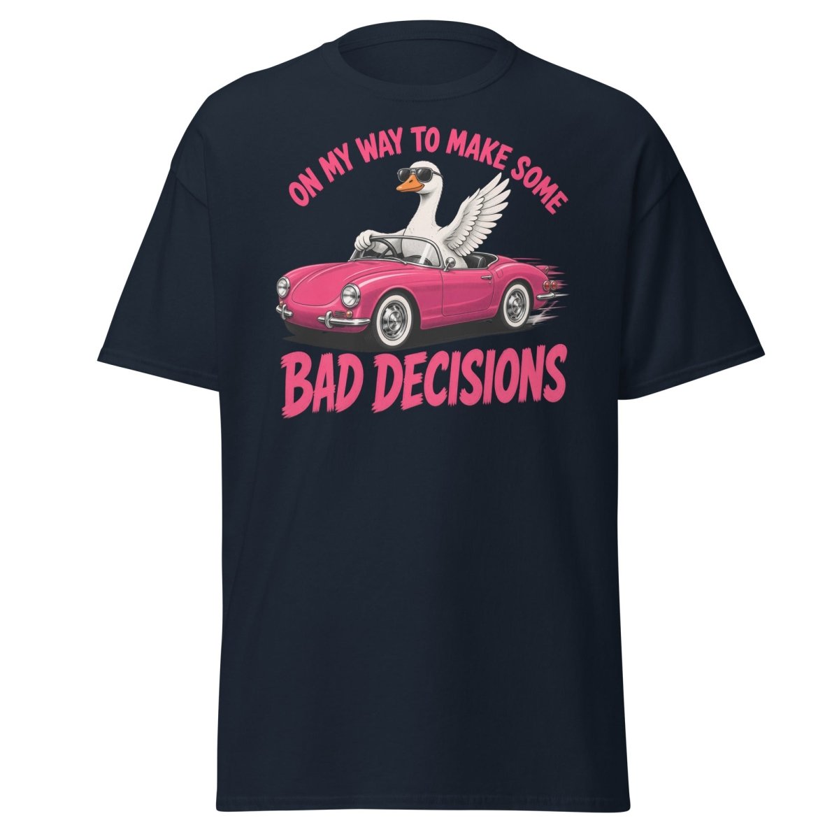 On My Way To Make Some Bad Decisions Goose T-Shirt - Navy - TeeRipple