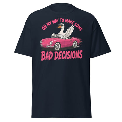 On My Way To Make Some Bad Decisions Goose T-Shirt - Navy - TeeRipple