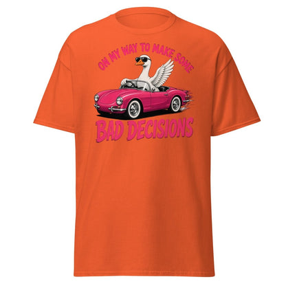 On My Way To Make Some Bad Decisions Goose T-Shirt - Orange - TeeRipple