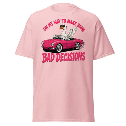 On My Way To Make Some Bad Decisions Goose T-Shirt - Light Pink - TeeRipple