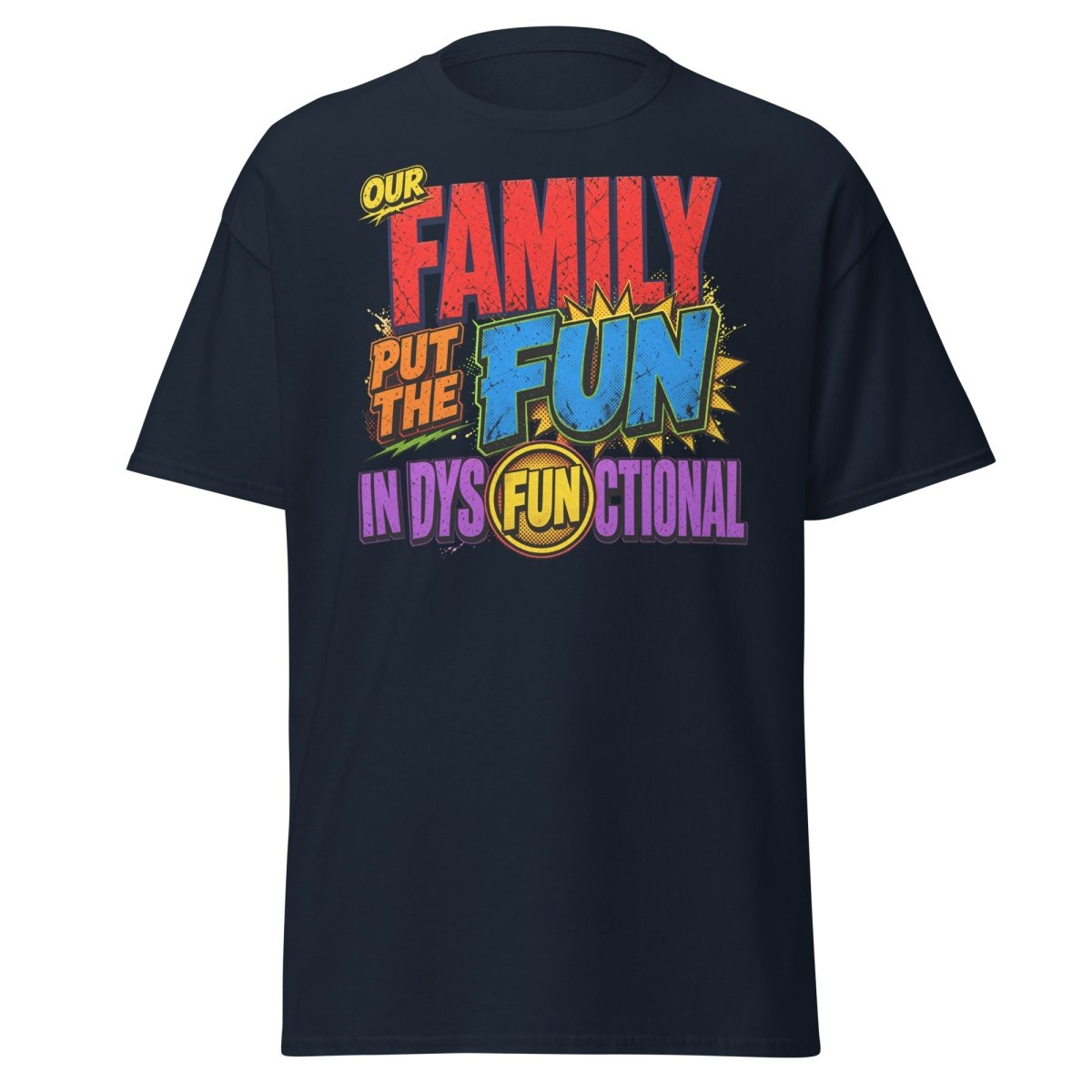 Our Family Put The Fun In Dysfunctional Funny Tee - Navy - TeeRipple