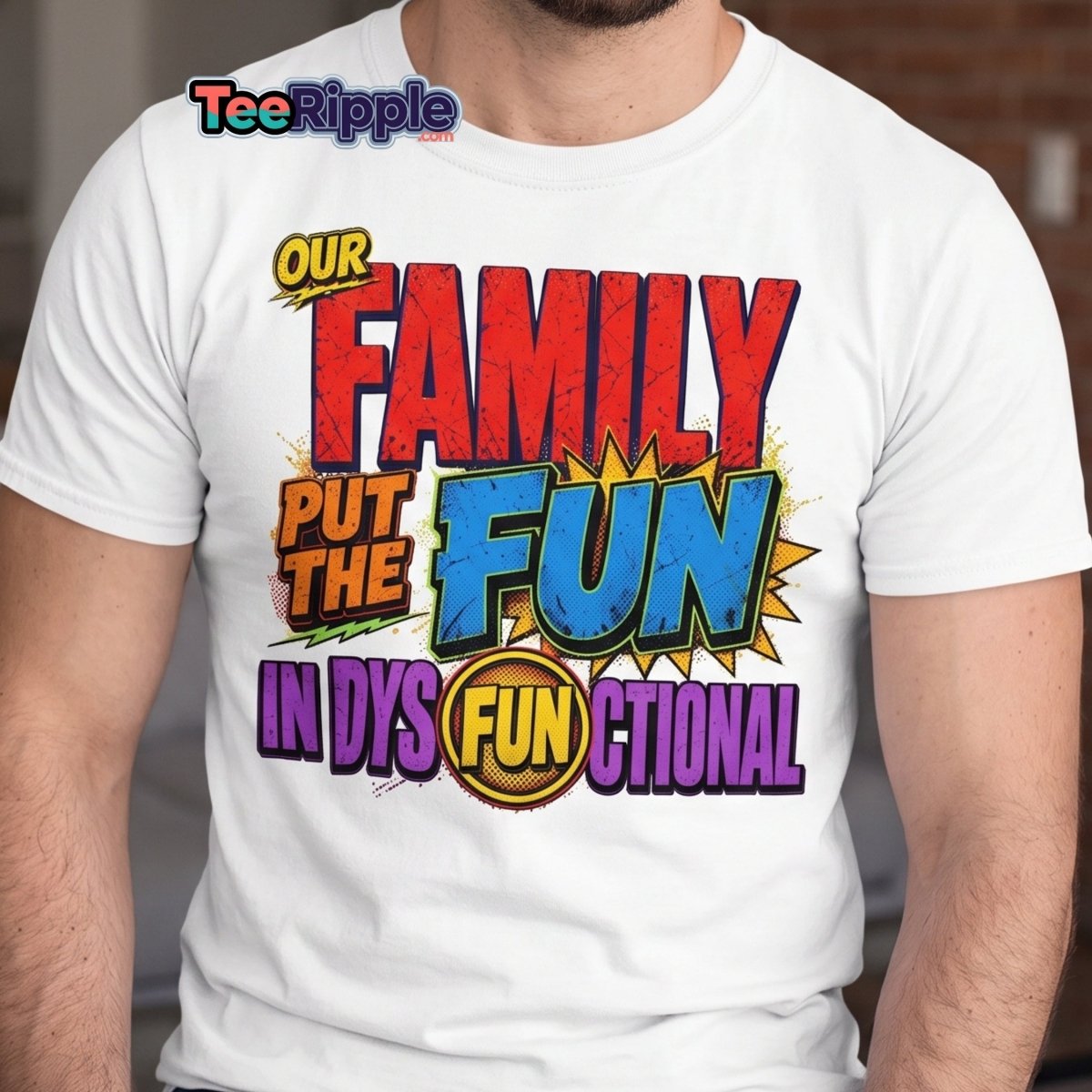 Our Family Put The Fun In Dysfunctional Funny Tee - Maroon - TeeRipple
