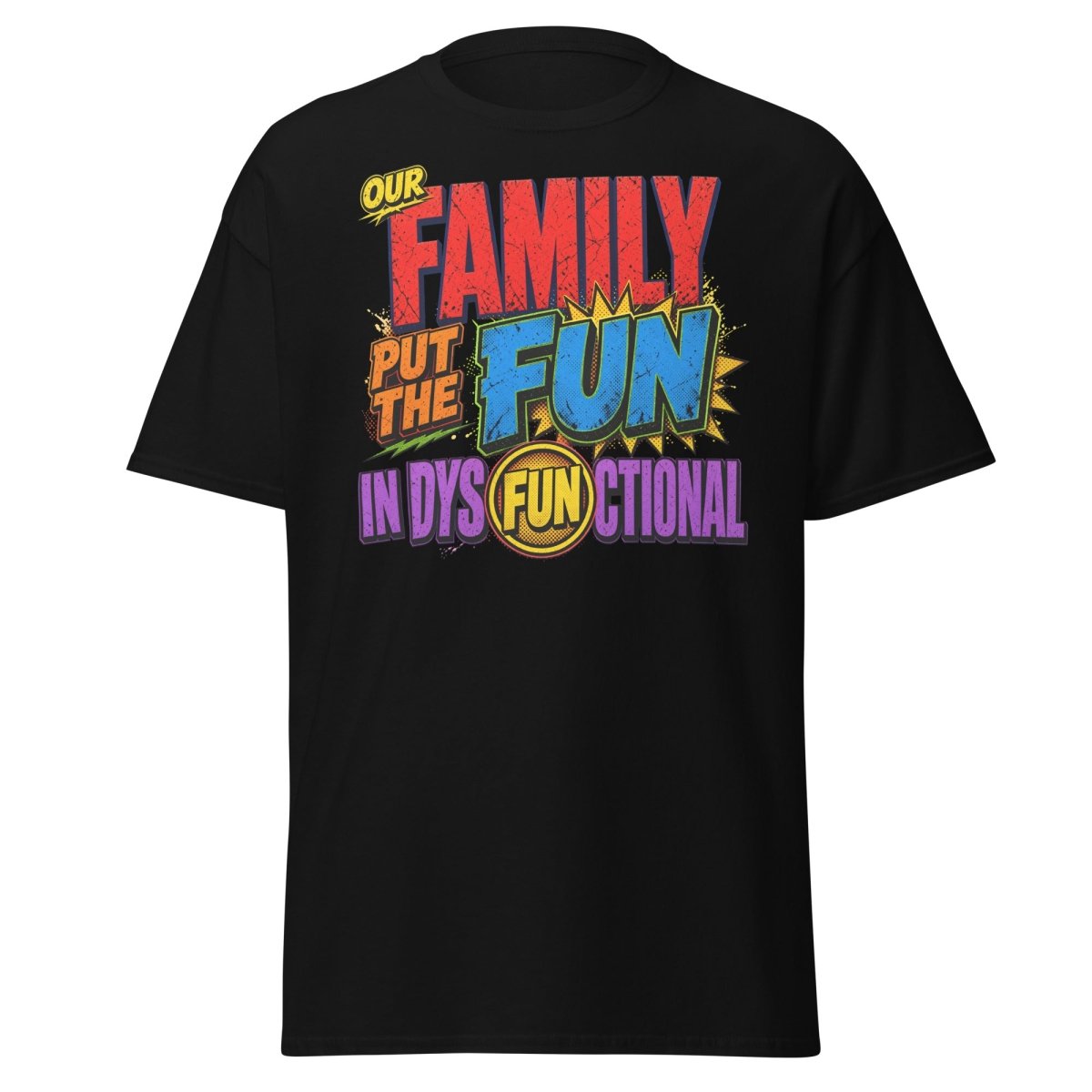 Our Family Put The Fun In Dysfunctional Funny Tee - Black - TeeRipple