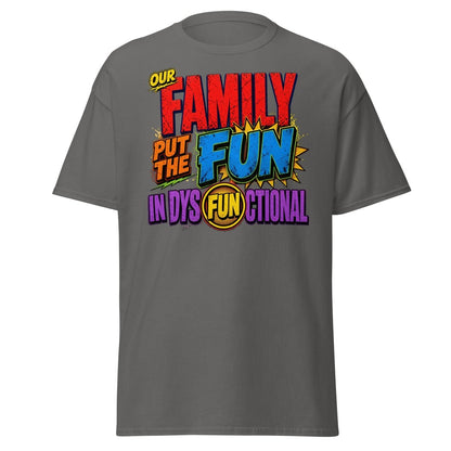 Our Family Put The Fun In Dysfunctional Funny Tee - Charcoal - TeeRipple