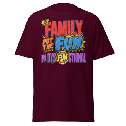 Our Family Put The Fun In Dysfunctional Funny Tee - Maroon - TeeRipple