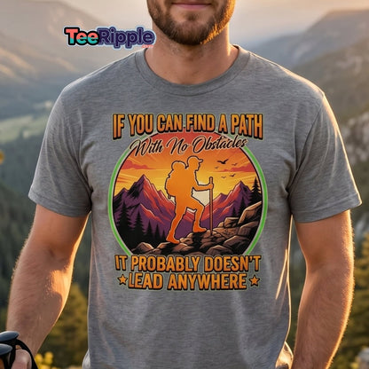 Path With No Obstacles Hiking T-Shirt | Motivational Adventure Tee - Maroon - TeeRipple