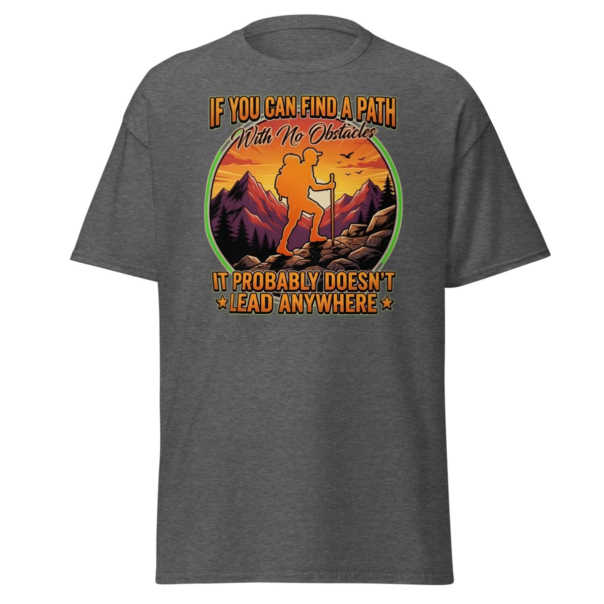 Path With No Obstacles Hiking T-Shirt | Motivational Adventure Tee - Dark Heather - TeeRipple