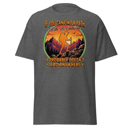 Path With No Obstacles Hiking T-Shirt | Motivational Adventure Tee - Dark Heather - TeeRipple