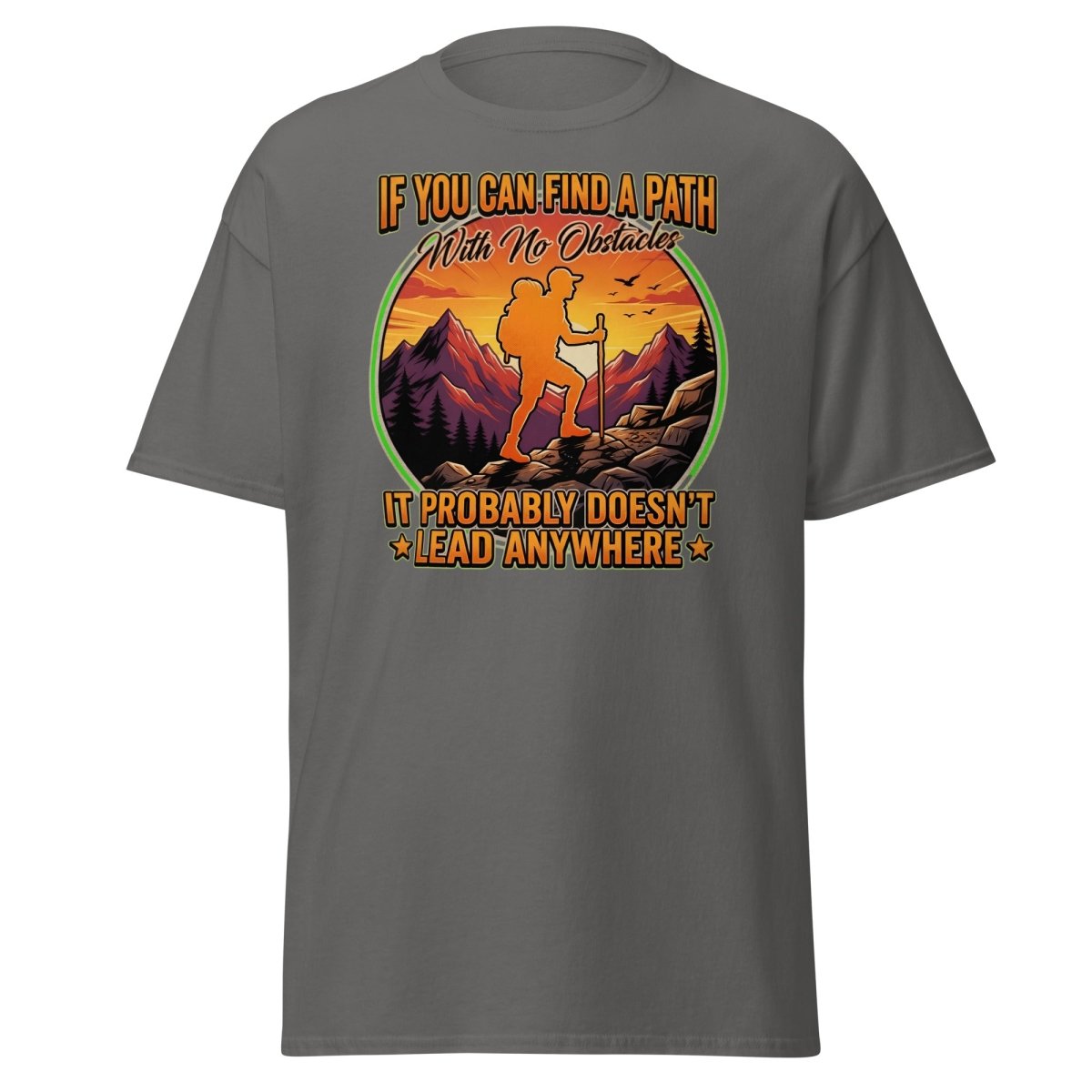 Path With No Obstacles Hiking T-Shirt | Motivational Adventure Tee - Charcoal - TeeRipple