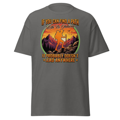 Path With No Obstacles Hiking T-Shirt | Motivational Adventure Tee - Charcoal - TeeRipple