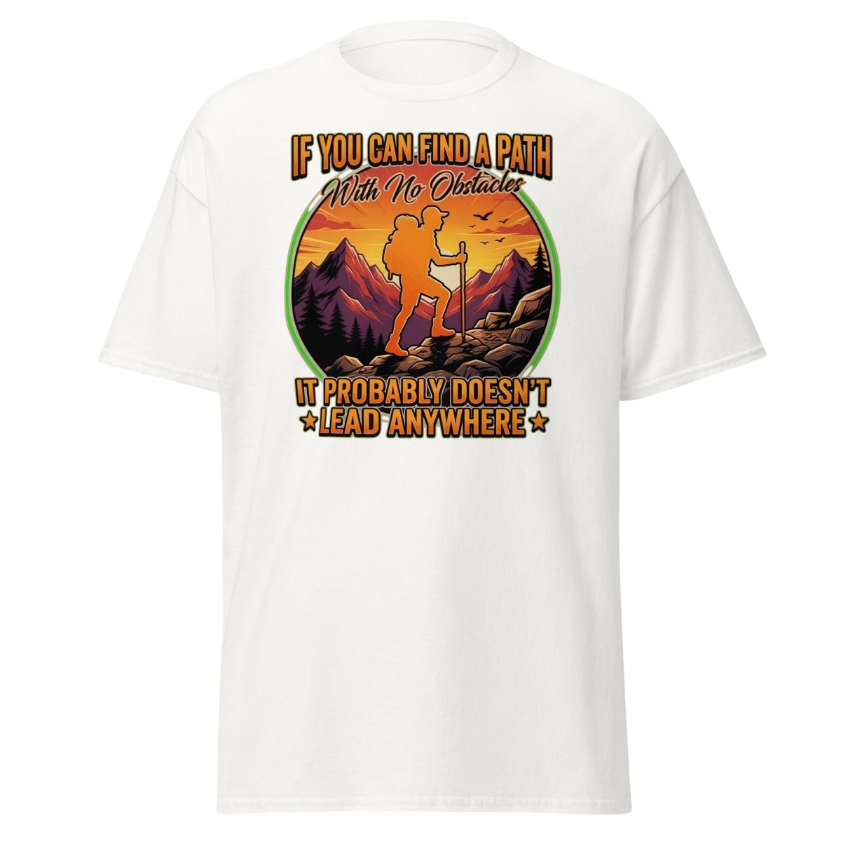 Path With No Obstacles Hiking T-Shirt | Motivational Adventure Tee - White - TeeRipple
