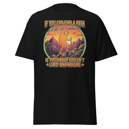 Path With No Obstacles Hiking T-Shirt | Motivational Adventure Tee - Black - TeeRipple