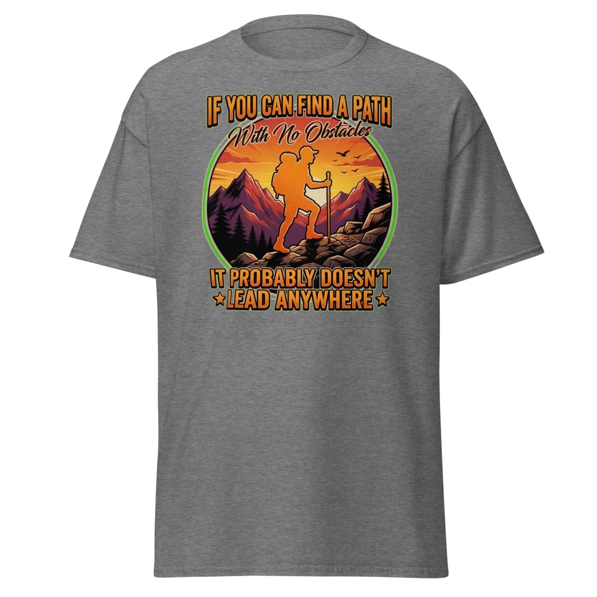 Path With No Obstacles Hiking T-Shirt | Motivational Adventure Tee - Graphite Heather - TeeRipple