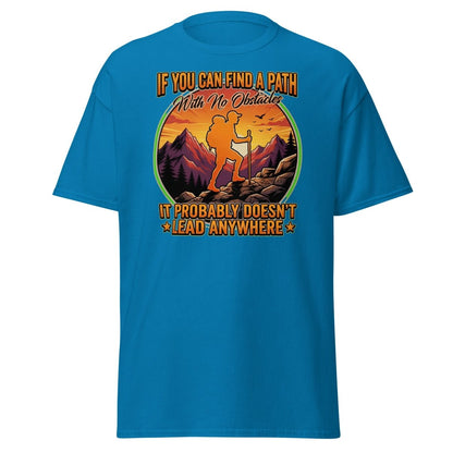 Path With No Obstacles Hiking T-Shirt | Motivational Adventure Tee - Sapphire - TeeRipple