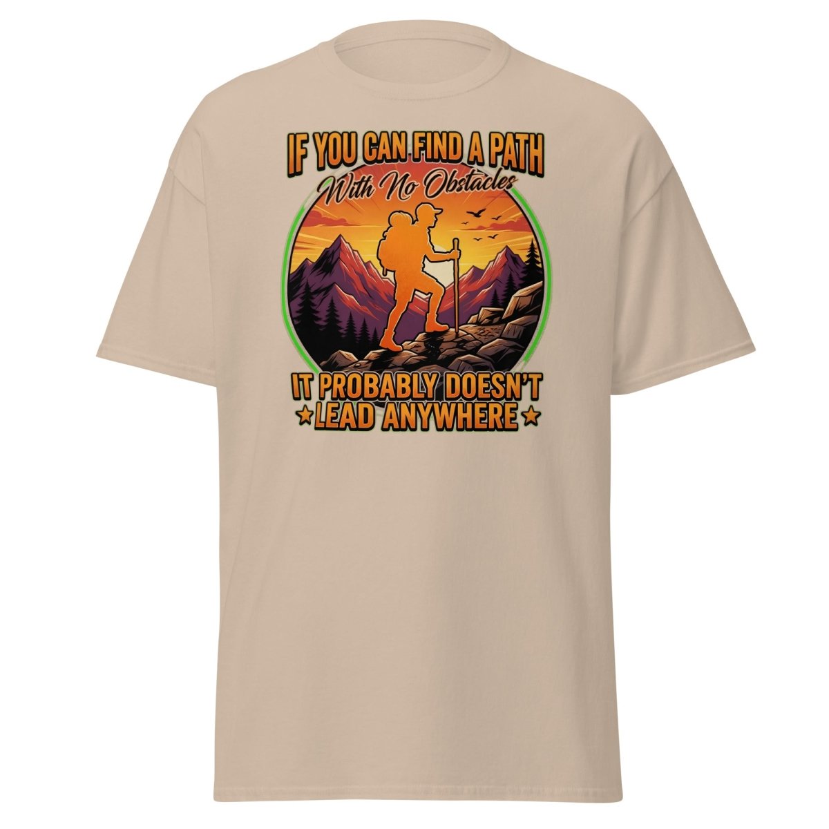 Path With No Obstacles Hiking T-Shirt | Motivational Adventure Tee - Sand - TeeRipple