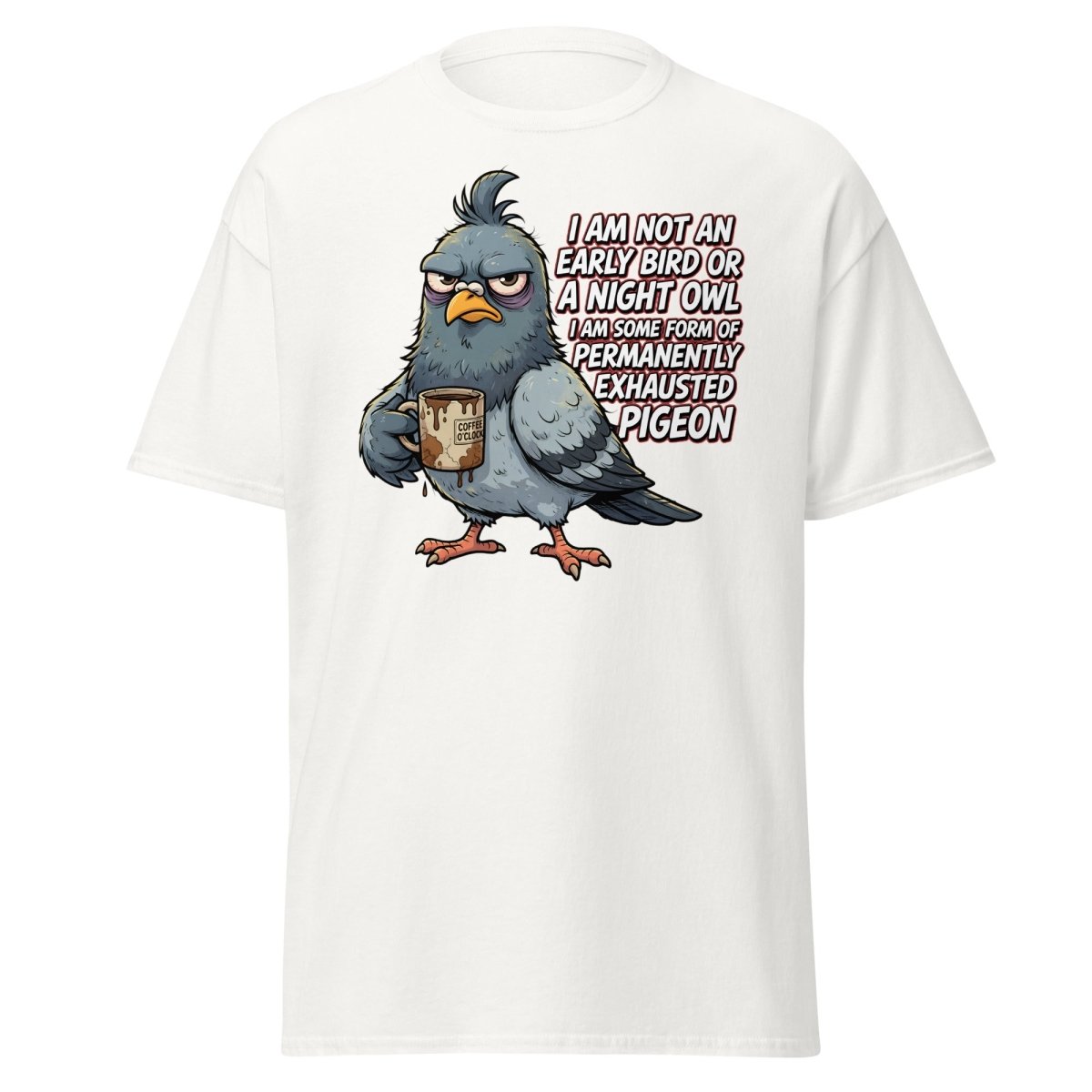 Permanently Exhausted Pigeon Funny T-Shirt - White - TeeRipple