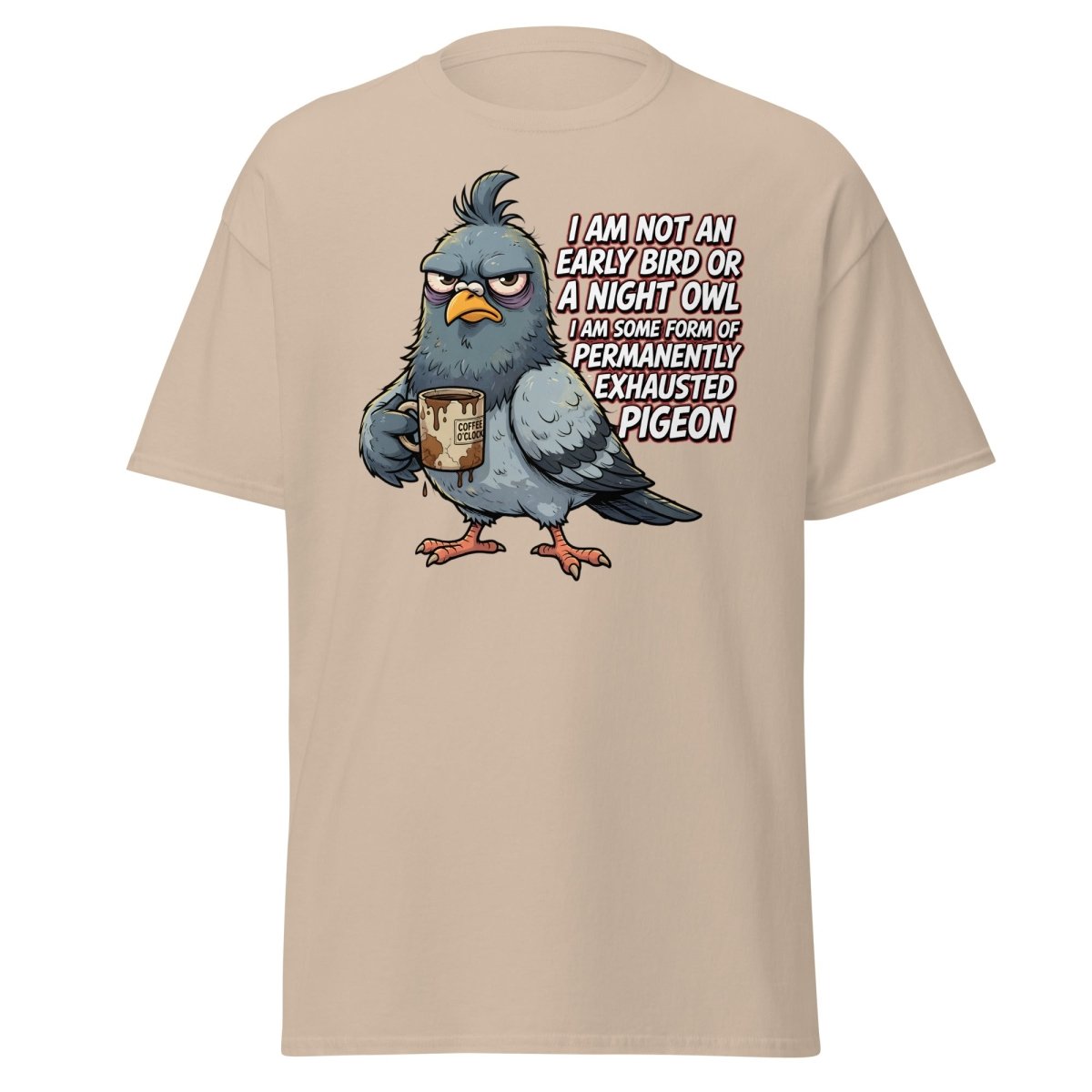 Permanently Exhausted Pigeon Funny T-Shirt - Sand - TeeRipple