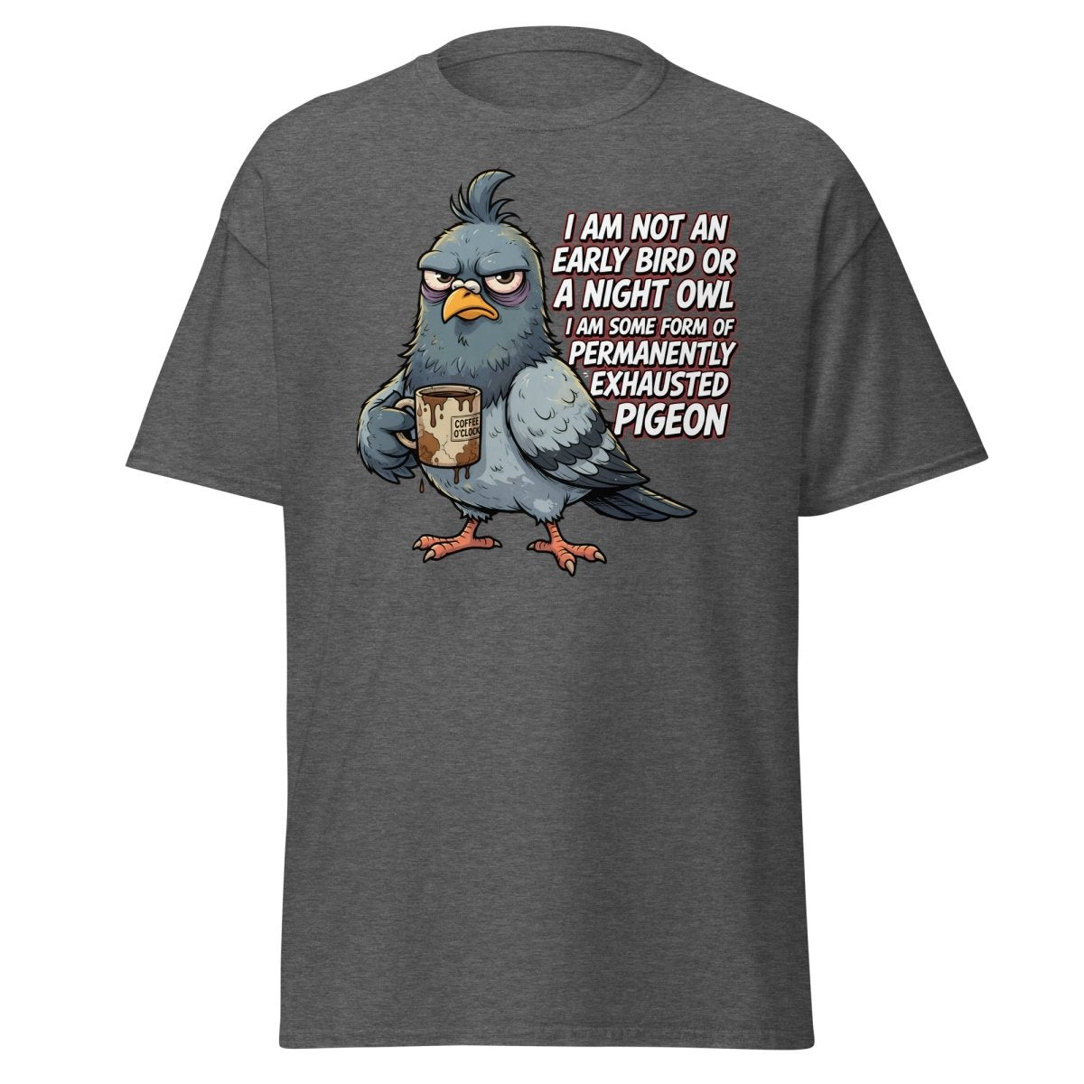 Permanently Exhausted Pigeon Funny T-Shirt - Dark Heather - TeeRipple